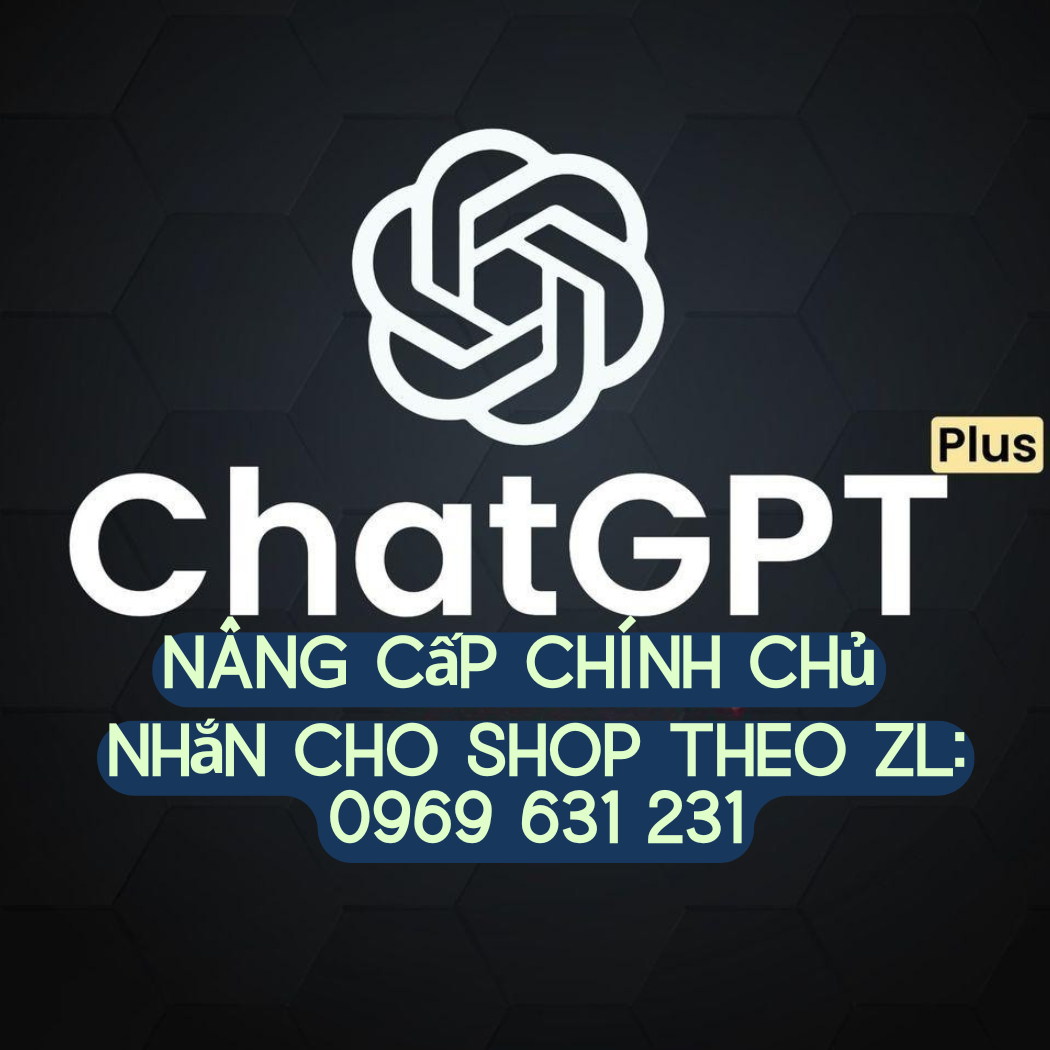 [KHÔNG PHẢI QUÀ] BẢO HÀNH ĐIỆN TỬ MỌI ĐƠN HÀNG Nâng cấp chính chủ ChatGPT PLUS GO VÀ GÓI FOR TEACHER